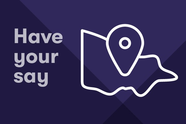 Purple icon with text reading "Have your say" and an icon of the state of Victoria with a map pin in the middle.