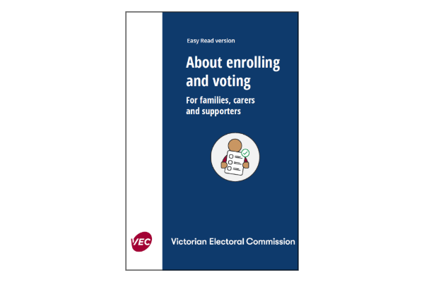 Front cover of the Easy English enrolling and voting for families, carers and supporters booklet